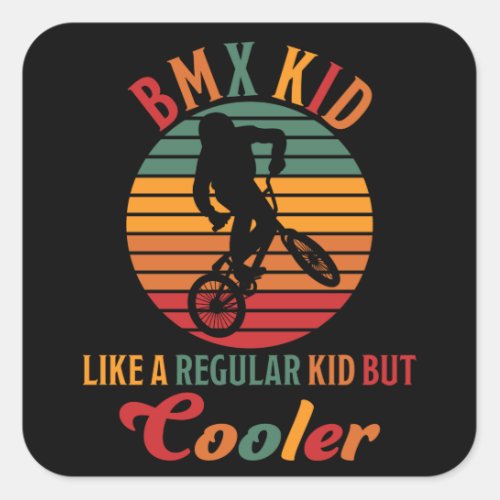 BMX Kid Like A Regular Kid But Cooler Bicycle Gift Square Sticker