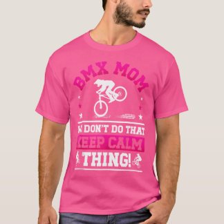 Bmx Mom Funny Mom Of A Bmx Rider Mama Bmx Mother T-Shirt