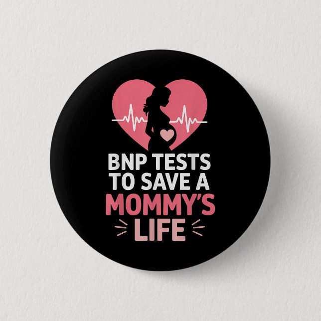 Bnp Testing To Save A Mommys Life Heart  Button (Front)