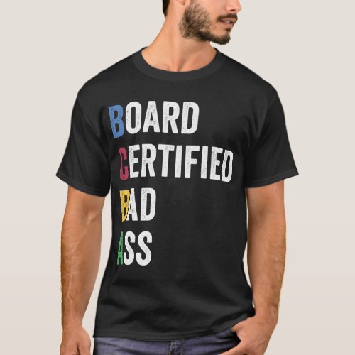 Board Certified Badass For Bcba And Behavior Analy T_Shirt