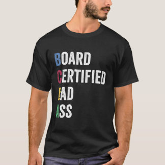 Board Certified Badass For Bcba And Behavior Analy T-Shirt