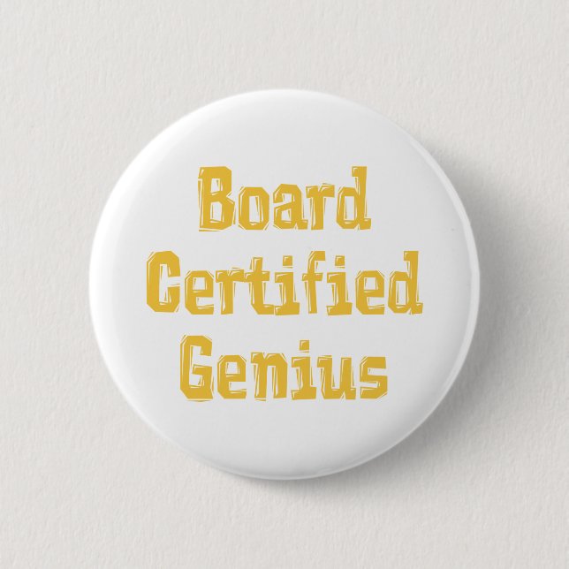 Board Certified Genius Pinback Button (Front)