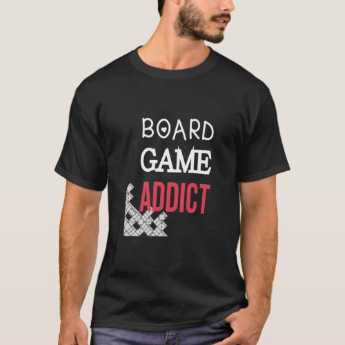 board game addict for game lovergameboard games T_Shirt