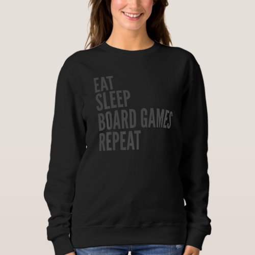Board Game    Eat Sleep Board Games Repeat Sweatshirt