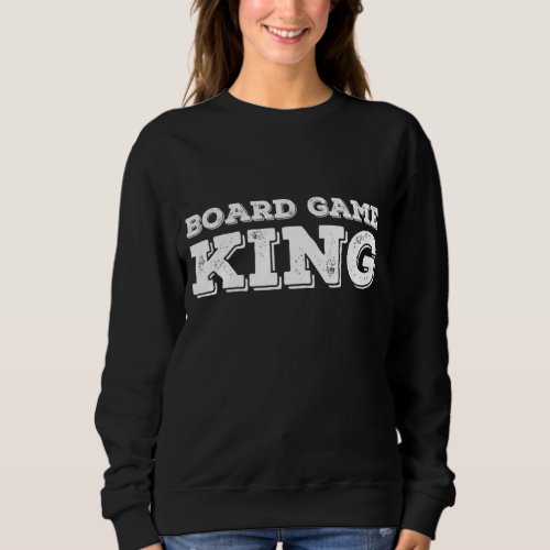 BOARD GAME KING Funny Chess Player Geek Nerd Gift  Sweatshirt