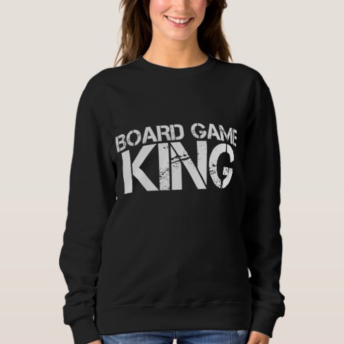 BOARD GAME KING Funny Chess Player Geek Nerd Gift  Sweatshirt