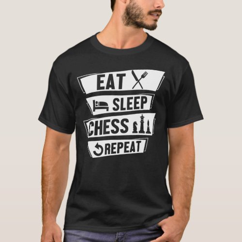 Board Game Player Eat Sleep Chess Repeat Gambit T_Shirt