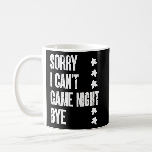 Board Game Sorry I CanT Game Night Bye Board Game Coffee Mug