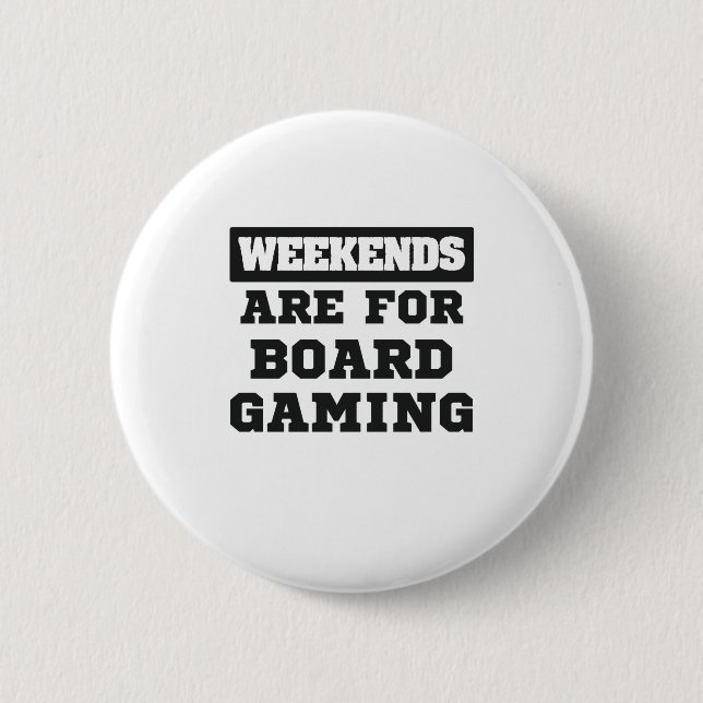 Board Gamer Gift Weekends Are For Board Gaming Button (Front)