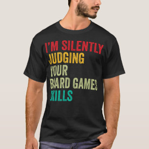 Board Games Lovers Gift Funny I'M Silently Judging T-Shirt