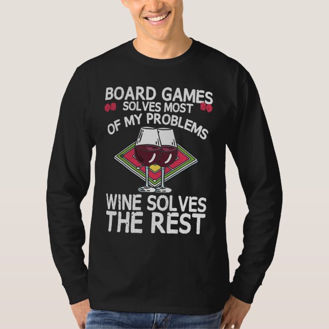 Board Games Solves Most Of My Problems Wines Solve T-Shirt (Front)
