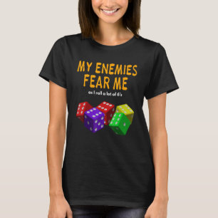 Board gaming Wargaming My Enemies Fear Me Roll 6's T-Shirt