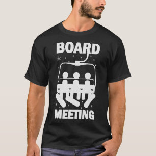 Board Meetings Snowboard Meeting Snowboarding Wint T-Shirt
