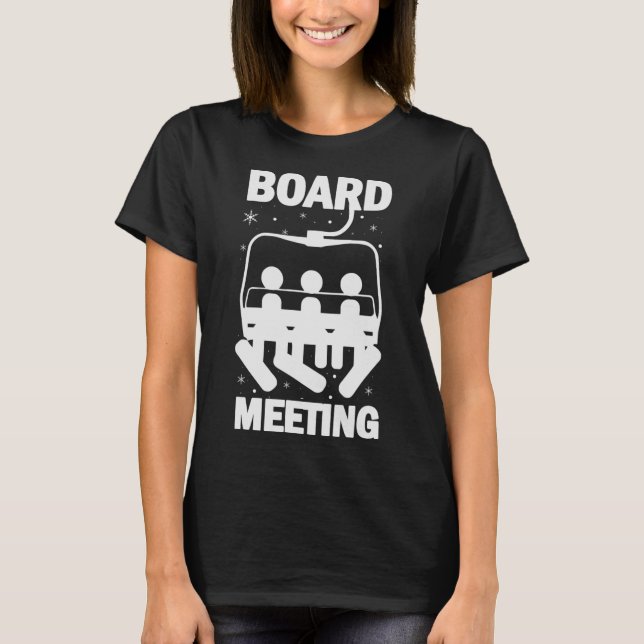 Board Meetings Snowboard Meeting Snowboarding Wint T-Shirt (Front)