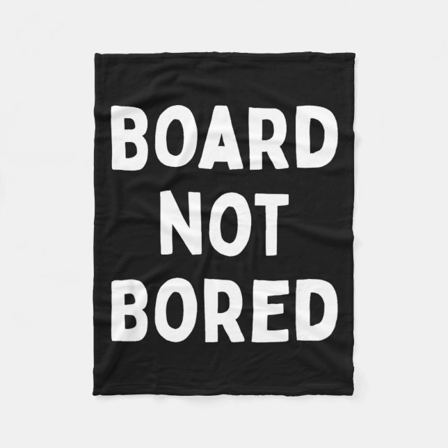 Board Not Bored Funny Board Game Geek Quote Nerdy  Fleece Blanket (Front)