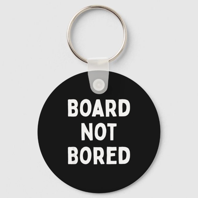 Board Not Bored Funny Board Game Geek Quote Nerdy  Keychain (Front)