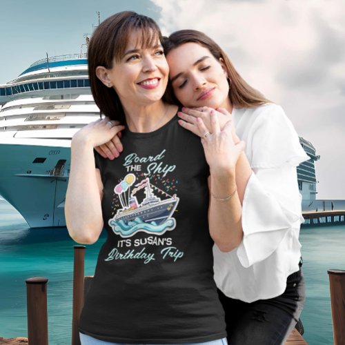 Board the ship Birthday Cruise T_Shirt
