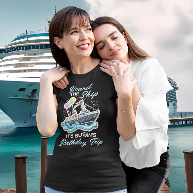 Board the ship Birthday Cruise T-Shirt (Creator Uploaded)