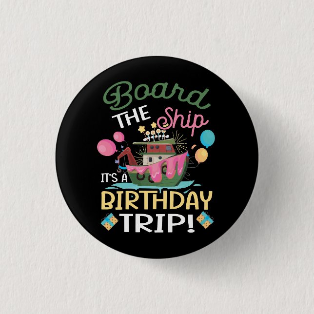 Board The Ship It_s A Birthday Trip Cruise Trip Va Button (Front)