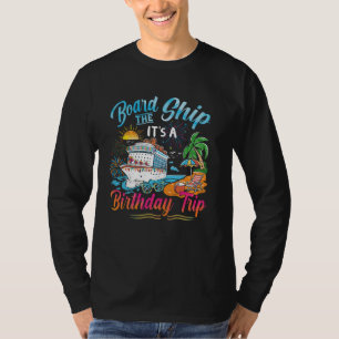Board The Ship It's A Birthday Trip 2025 Cruise Sq T-Shirt