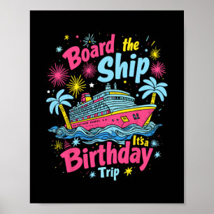 Board The Ship It's A Birthday Trip Birthday Cruis Poster
