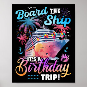 Board The Ship Its A Birthday Trip Cruise Vacation Poster