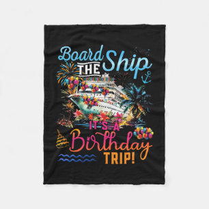 Board The Ship It's A Birthday Trip Family Cruise  Fleece Blanket