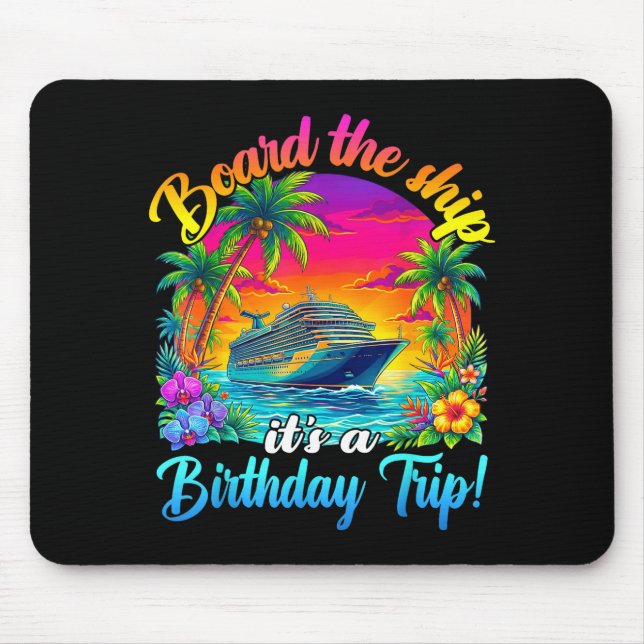Board The Ship It's A Birthday Trip Matching Birth Mouse Pad (Front)