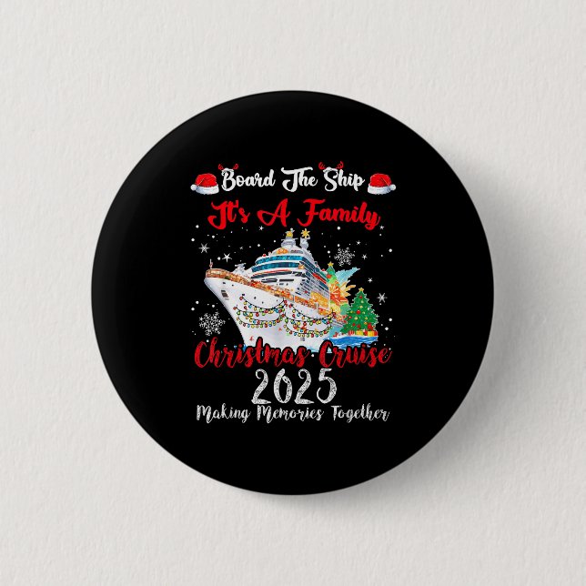 Board The Ship It's A Family Christmas Cruise 2025 Button (Front)