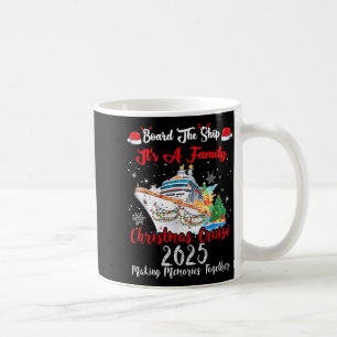 Board The Ship It's A Family Christmas Cruise 2025 Coffee Mug