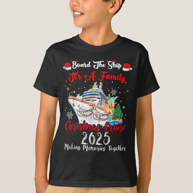 Board The Ship It's A Family Christmas Cruise 2025 T-Shirt (Front)