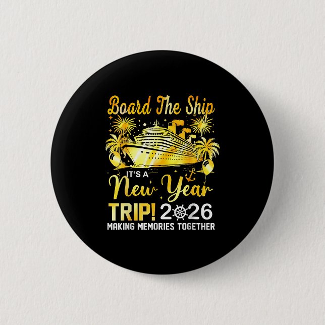 Board The Ship It's A New Year Trip 2026 Matching  Button (Front)