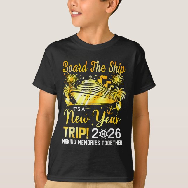 Board The Ship It's A New Year Trip 2026 Matching  T-Shirt (Front)
