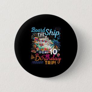 Board The Ship It's My 10th Birthday Trip Cruise V Button
