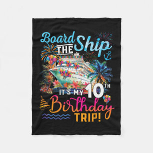 Board The Ship It's My 10th Birthday Trip Cruise V Fleece Blanket