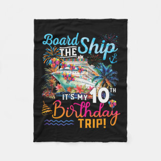 Board The Ship It's My 10th Birthday Trip Cruise V Fleece Blanket