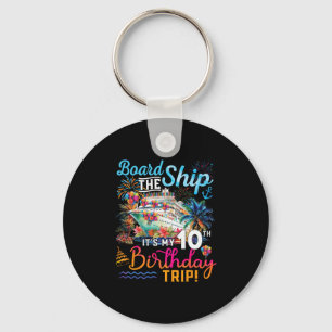 Board The Ship It's My 10th Birthday Trip Cruise V Keychain