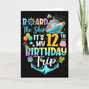 Board The Ship It's My 12th Birthday Trip Cruise V Card