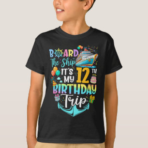 Board The Ship It's My 12th Birthday Trip Cruise V T-Shirt