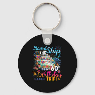 Board The Ship It's My 60th Birthday Trip Cruise V Keychain