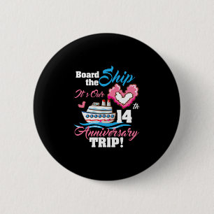 Board The Ship It's Our 14th Anniversary Trip Crui Button
