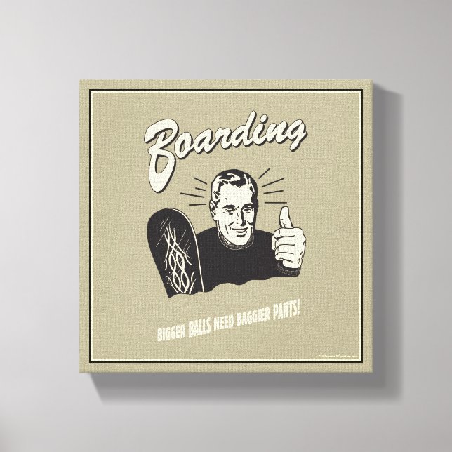 Boarding: Bigger Balls Baggier Pants Canvas Print (Front)