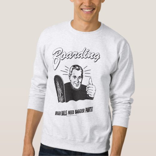 Boarding Bigger Balls Baggier Pants Sweatshirt