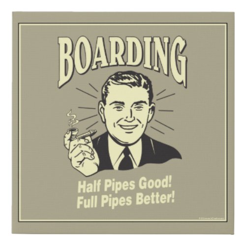 Boarding Half Pipes Good Full Better Faux Canvas Print