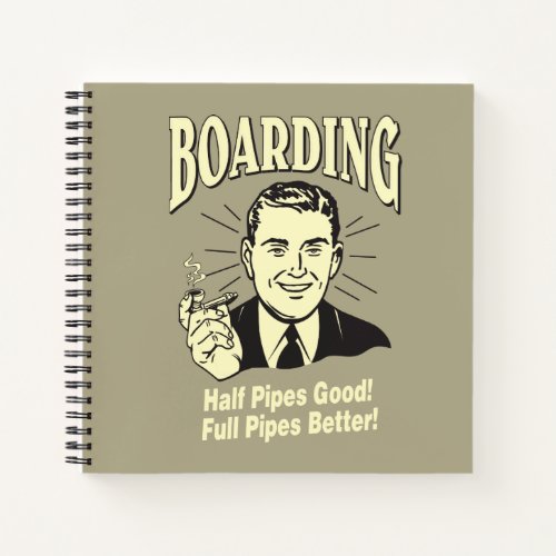 Boarding Half Pipes Good Full Better Notebook