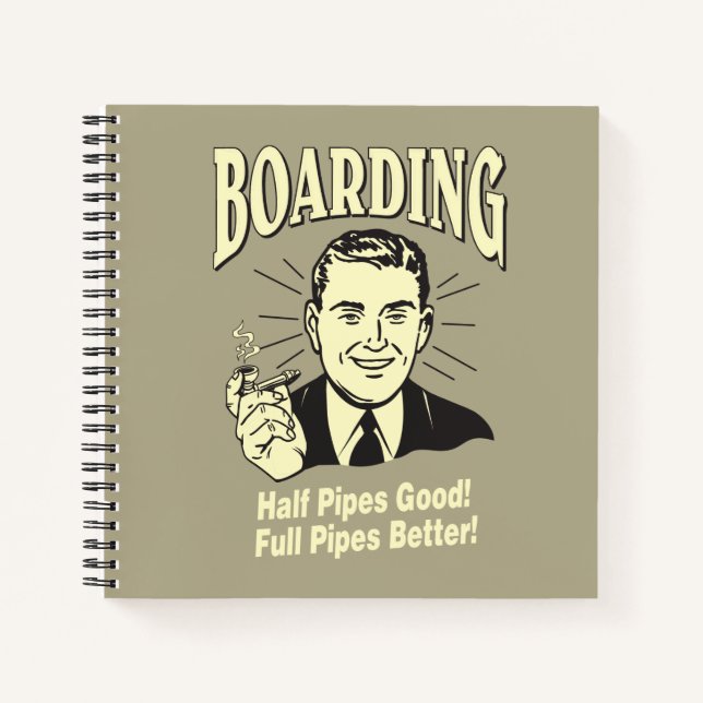 Boarding: Half Pipe's Good Full Better Notebook (Front)