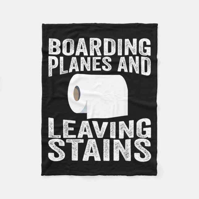 Boarding Planes And Leaving Stains Fleece Blanket (Front)