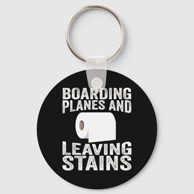 Boarding Planes And Leaving Stains Keychain (Front)
