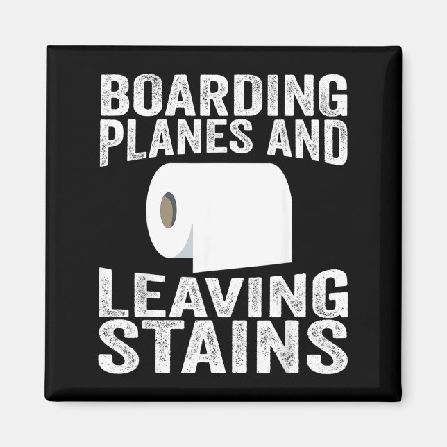 Boarding Planes And Leaving Stains Magnet (Front)
