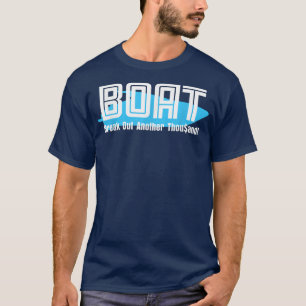 BOAT Break Out Another Thousand for Boaters T-Shirt